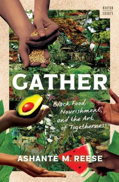 Gather: Black Food, Nourishment, and the Art of Togetherness