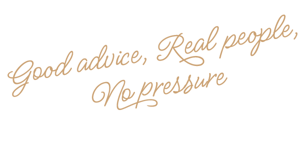 Text that reads 'Good advice, Real people, No pressure' in a beige cursive font on a white background.