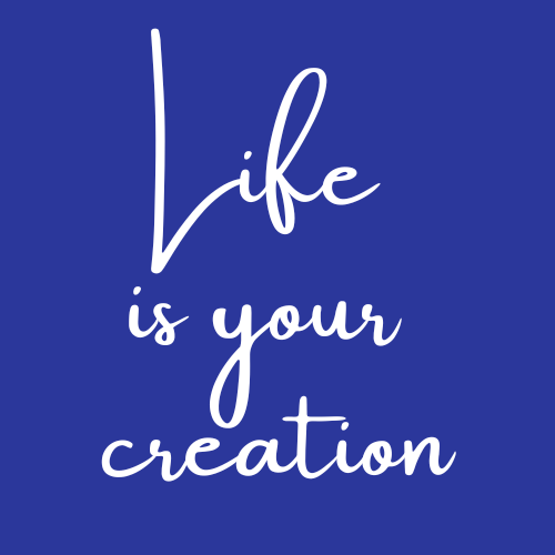 A blue background with white handwritten text that says, 'Life is your creation.'