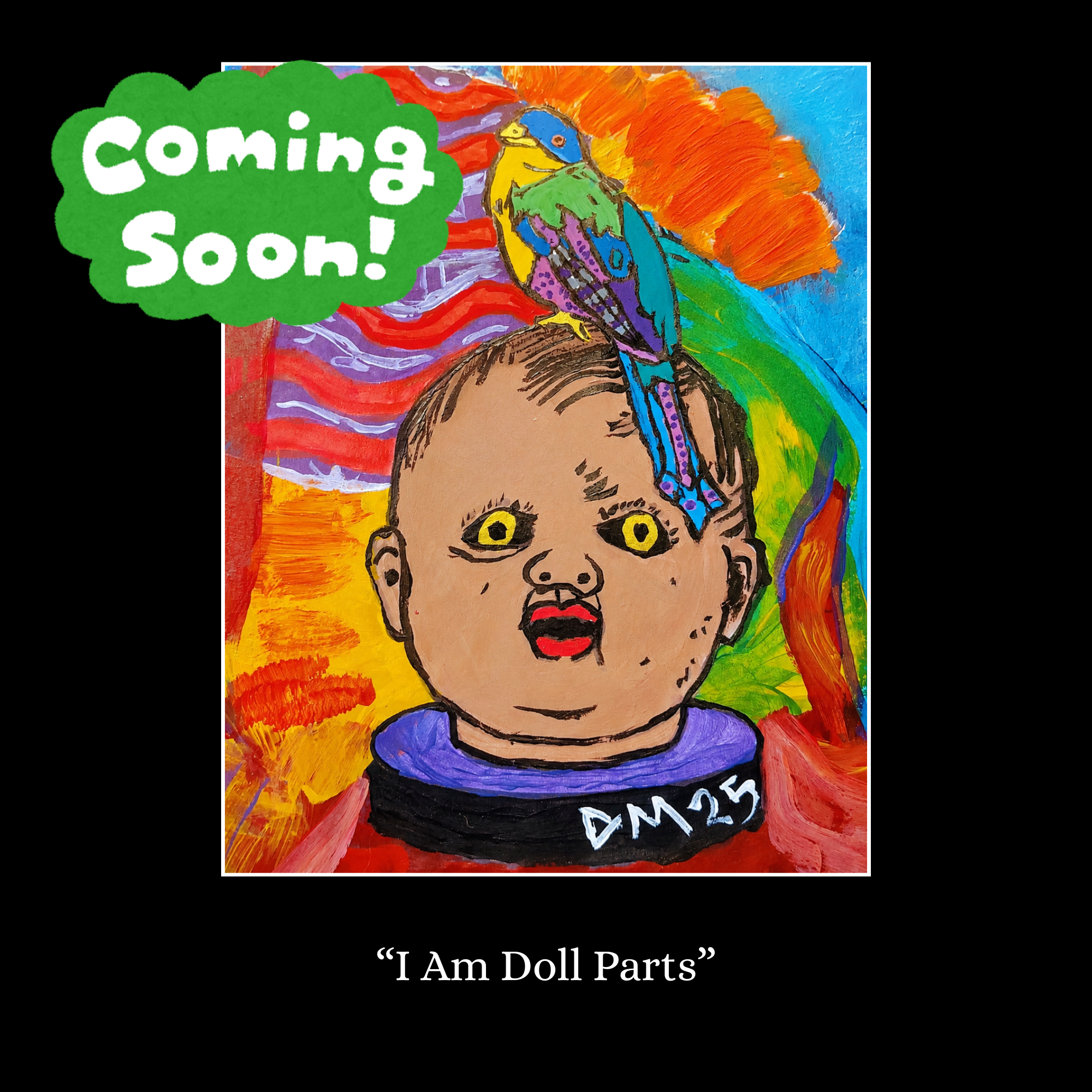 Colorful artwork of a woman with curly hair, painted in bright colors, with text overlay that reads "Coming Soon!" and "I Am Doll Parts."