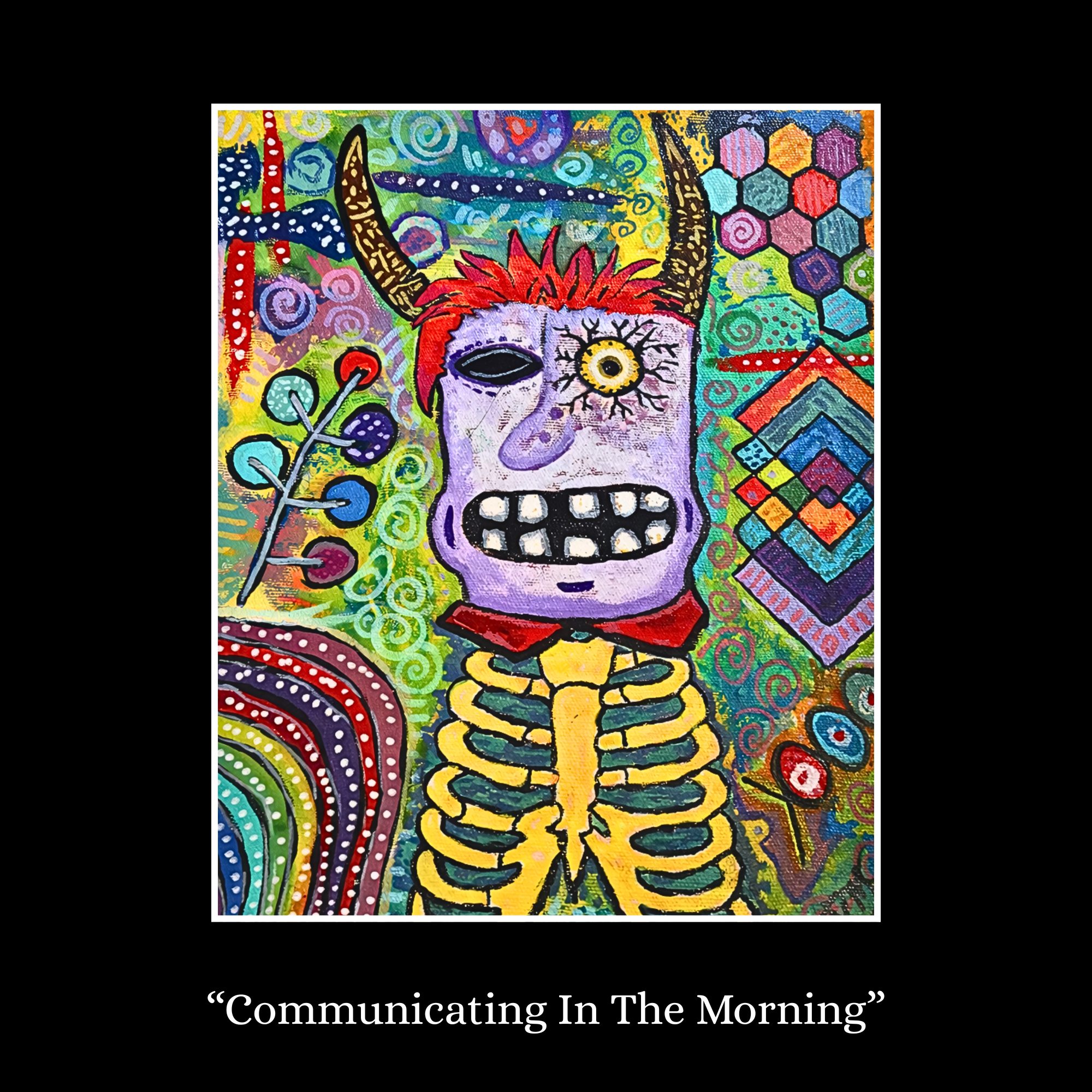 A vibrant, colorful painting of a skull with orange hair, featuring geometric and abstract patterns, surrounded by a multicolored background with spirals, hexagons, and other shapes. The image includes the caption "Communicating In The Morning".