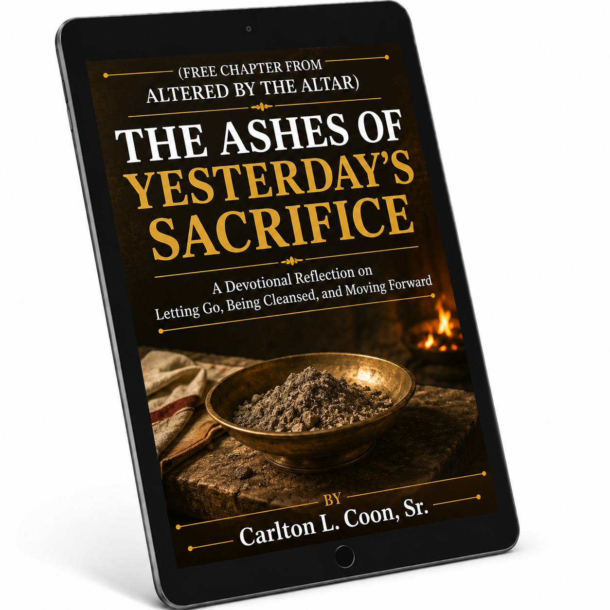 (Free Chapter from Altered by the Altar) The Ashes Of Yesterday's Sacrifice