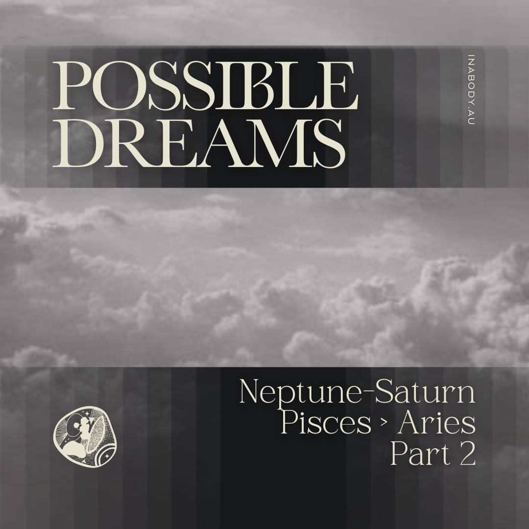 Possible Dreams: Saturn-Neptune Conjunction Part 2