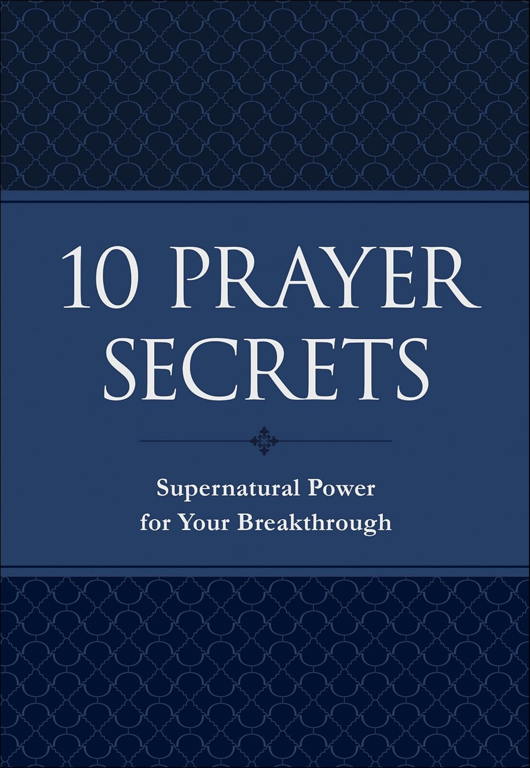 10 Prayer Secrets: Supernatural Power for Your Breakthrough (Paperback)