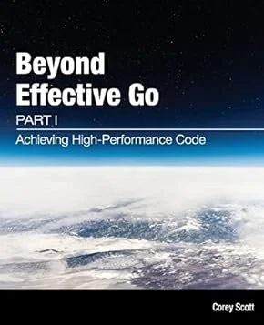 Beyond Effective Go - Achieving High-Performance Code