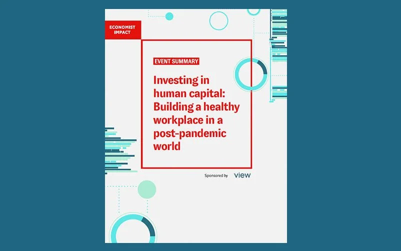 Investing in human capital: Building a healthy workplace in a post-pandemic world
