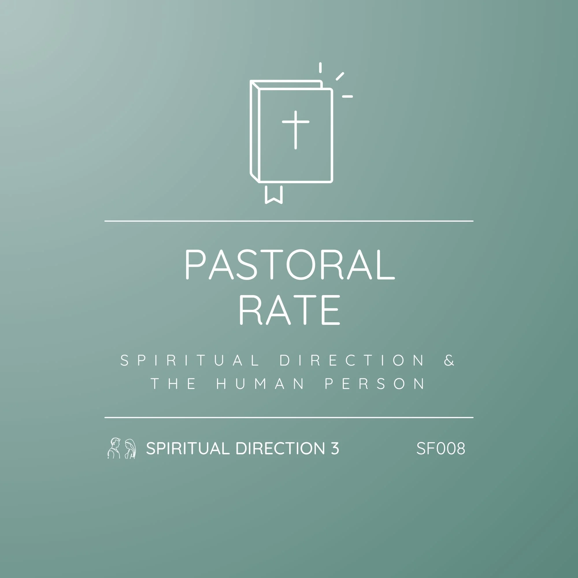 SF008 - Spiritual Direction 3: Spiritual Direction and the Human Person | Full Payment - Pastoral Rate