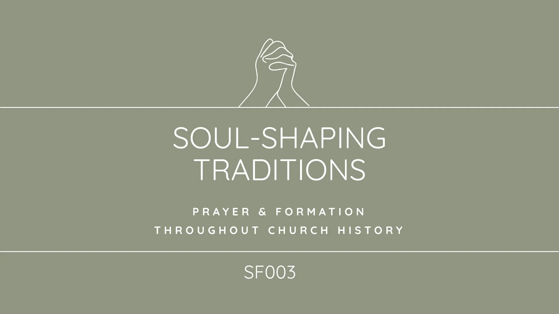 A green background with white text that reads 'Soul-Shaping Traditions: Prayer & Formation Throughout Church History' and the code 'SF003'.