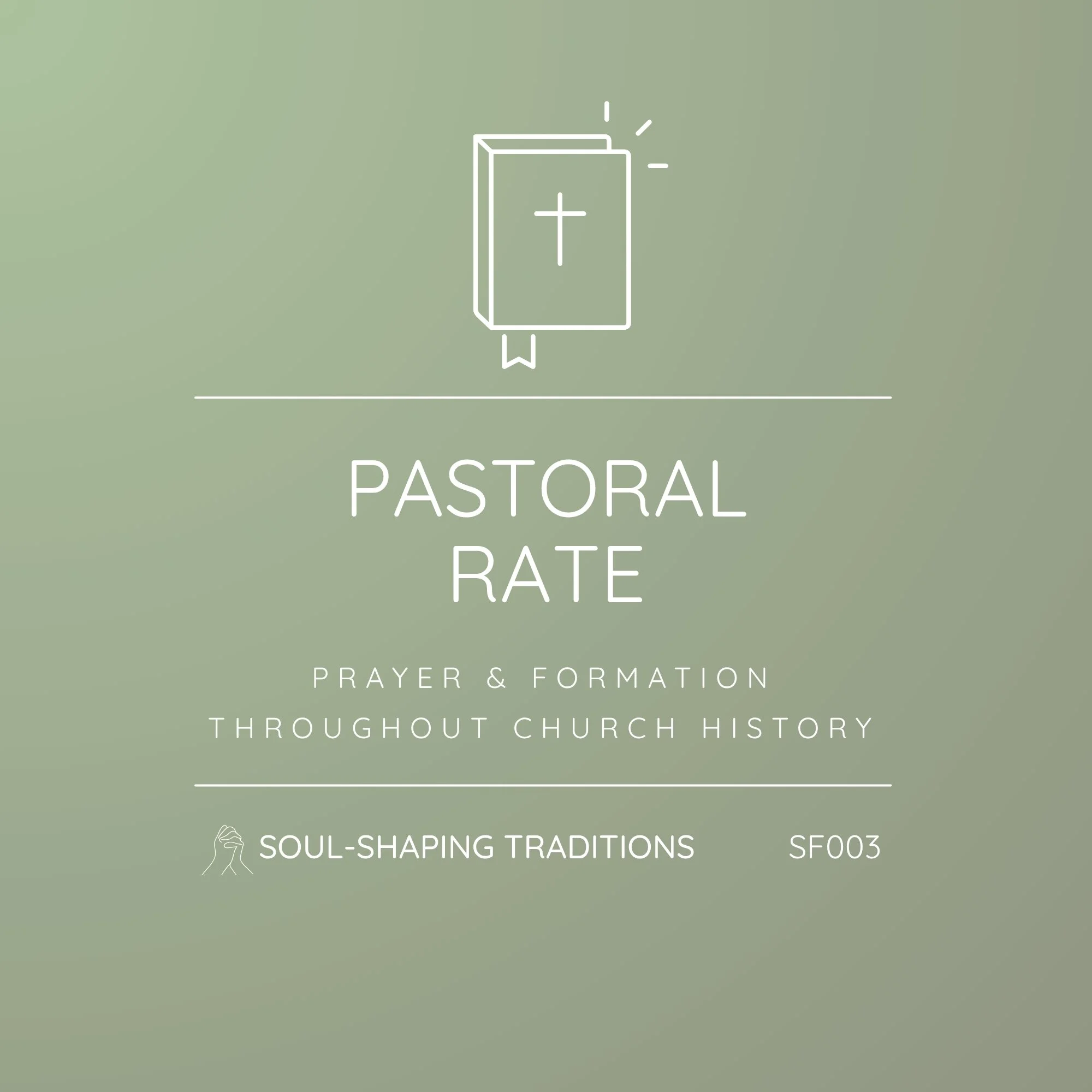 SF003 - Soul-Shaping Traditions: Prayer and Formation throughout Church History | Full Payment - Pastoral Rate