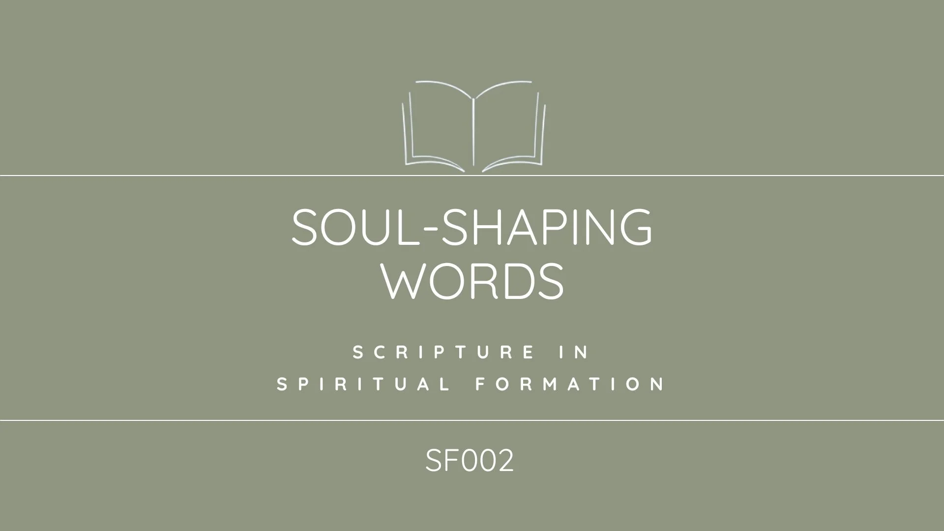 Cover slide with a minimalist open book illustration at the top, followed by the title 'Soul-Shaping Words' in large font, subtitle 'Scripture in Spiritual Formation', and a reference code 'SF002' at the bottom, all set against a light muted green background.