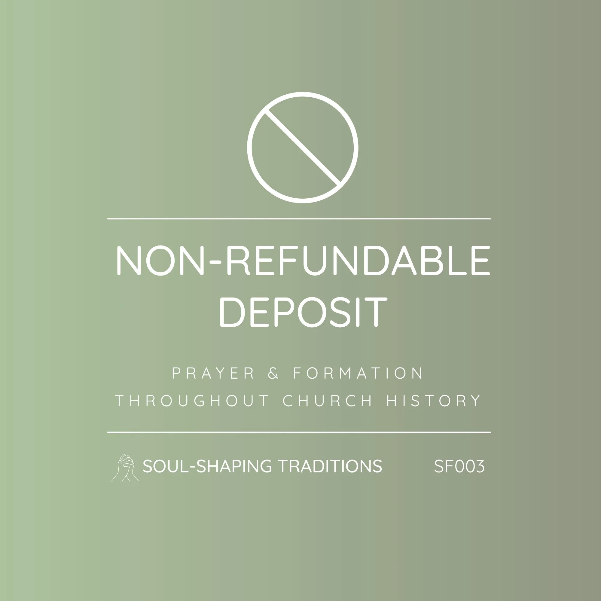 SF003 - Soul-Shaping Traditions: Prayer and Formation throughout Church History | Deposit - Secure Your Place (Non-Refundable)