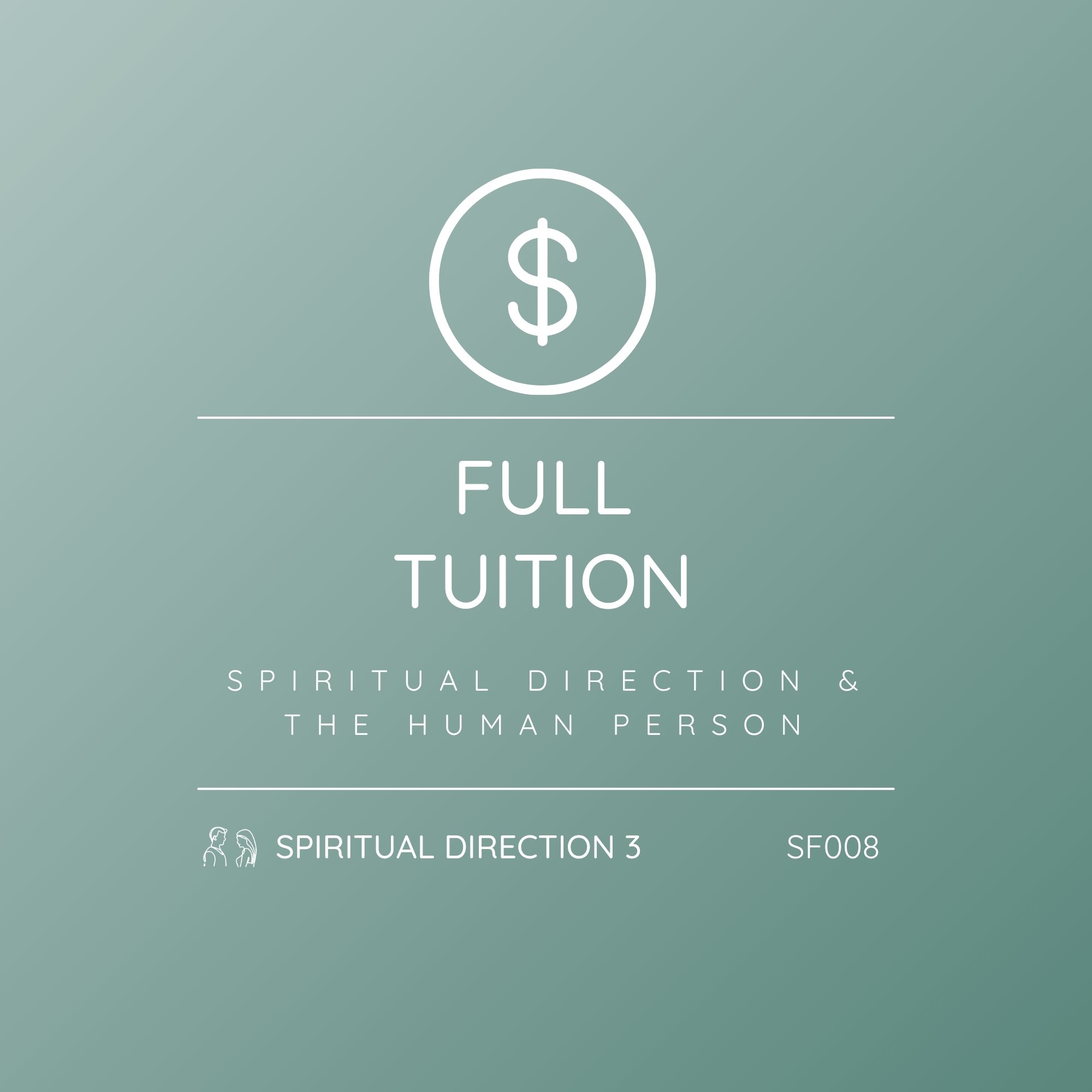 SF008 - Spiritual Direction 3: Spiritual Direction and the Human Person | Full Tuition - Enroll with One Simple Payment