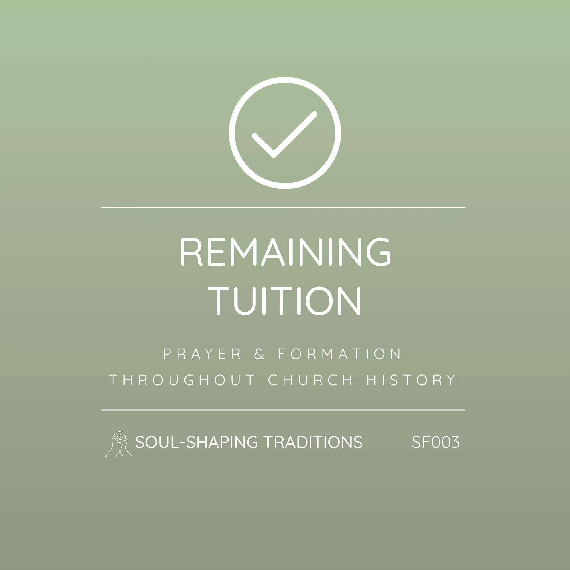 SF003 - Soul-Shaping Traditions: Prayer and Formation throughout Church History | Remaining Tuition - Complete Your Enrollment