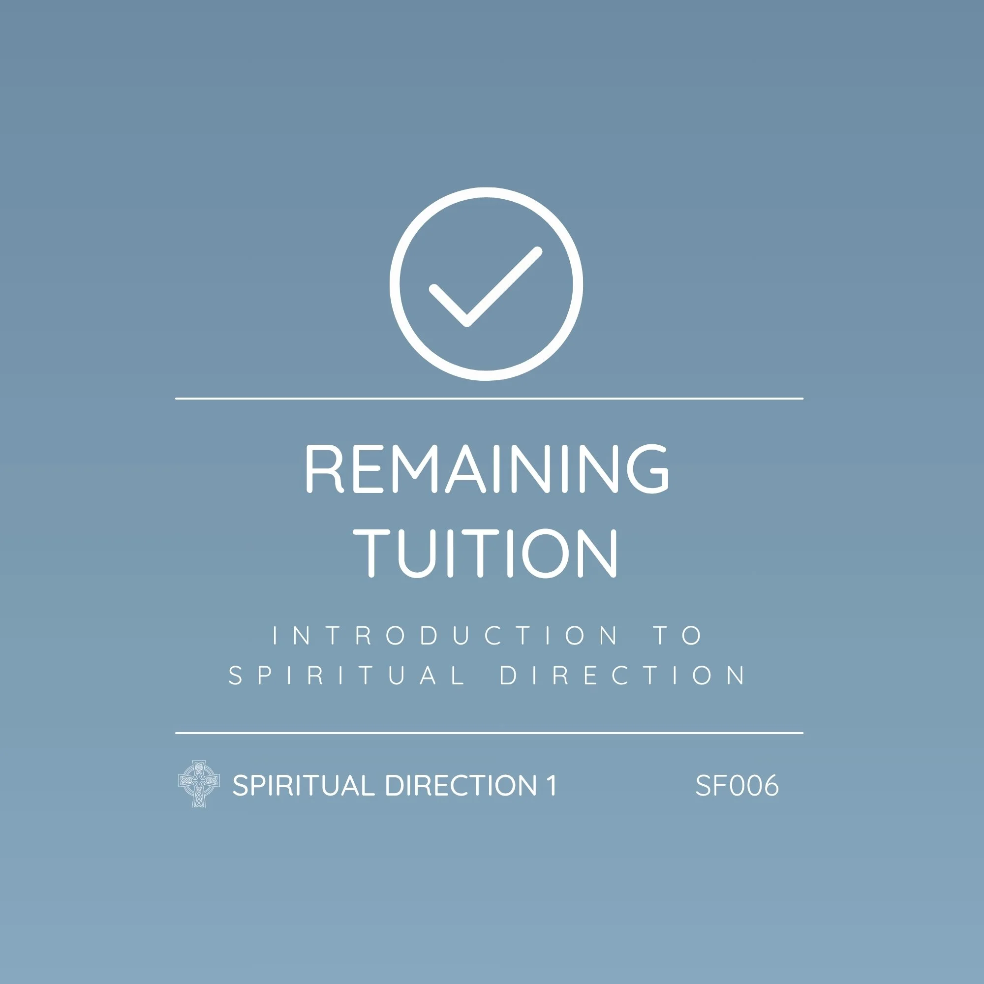 SF006 – Introduction to Spiritual Direction 1 | Remaining Tuition – Complete Your Enrollment