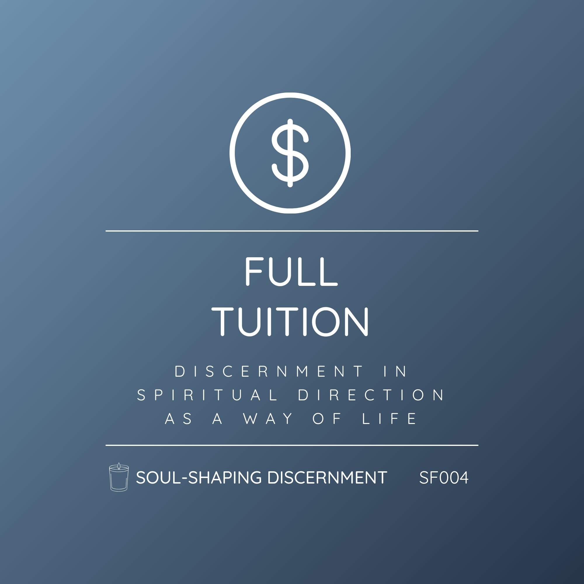 SF004 - Soul-Shaping Discernment: Discernment in Spiritual Direction and as a Way of Life | Full Tuition - Enroll with One Simple Payment