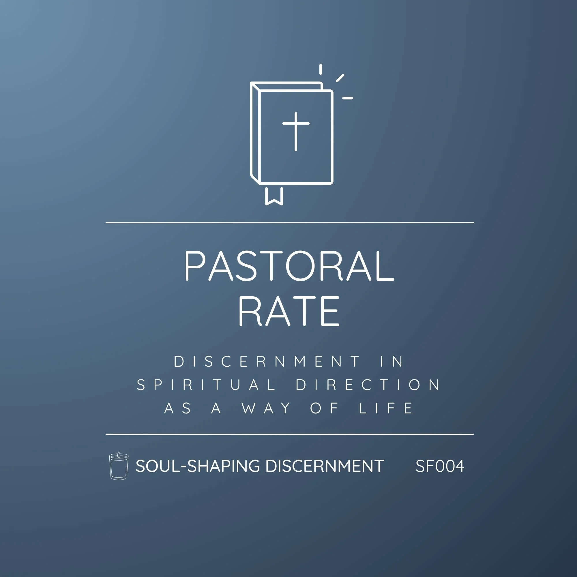 SF004 - Soul-Shaping Discernment: Discernment in Spiritual Direction and as a Way of Life | Full Payment - Pastoral Rate