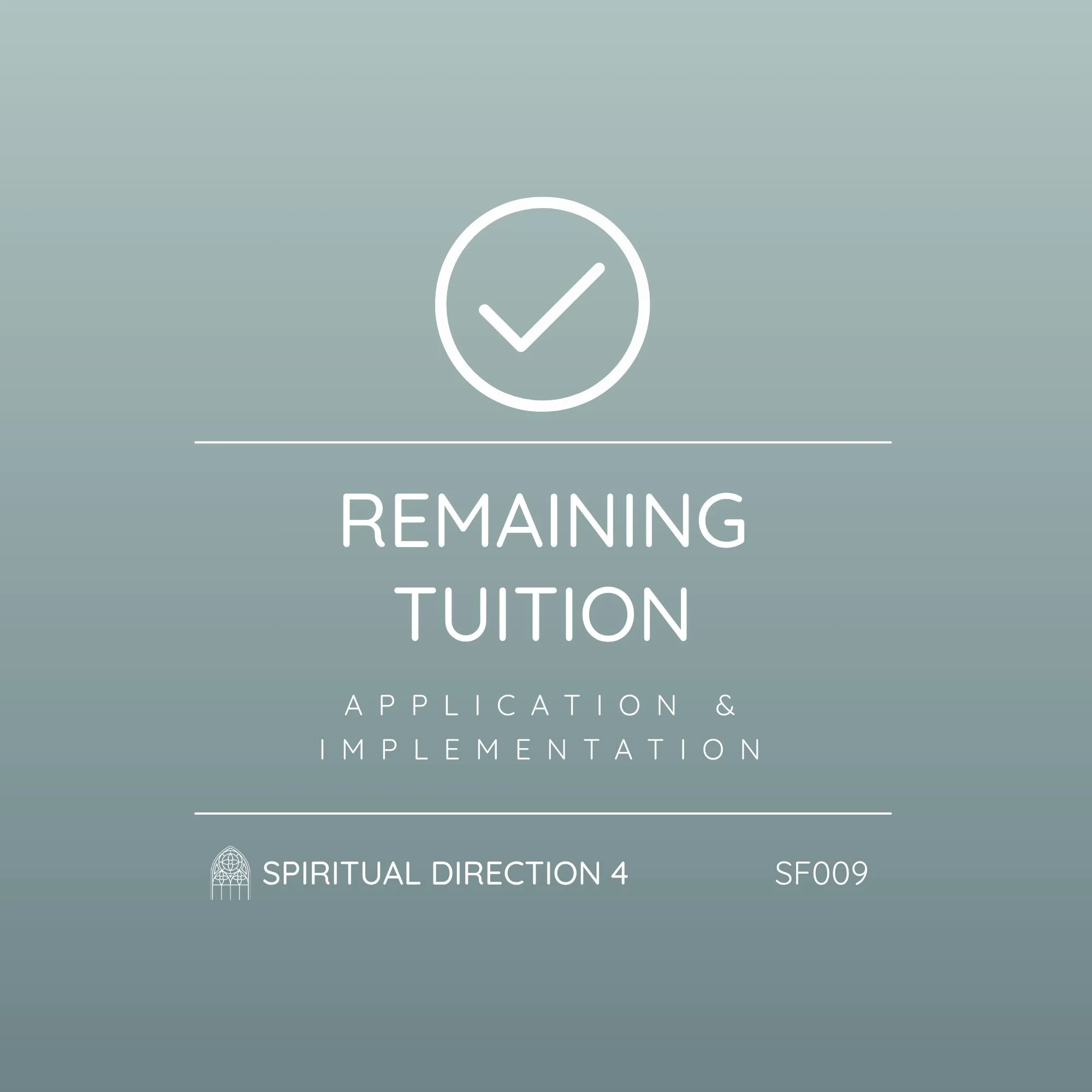 SF009 - Spiritual Direction 4: Application and Implementation | Remaining Tuition - Complete Your Enrollment