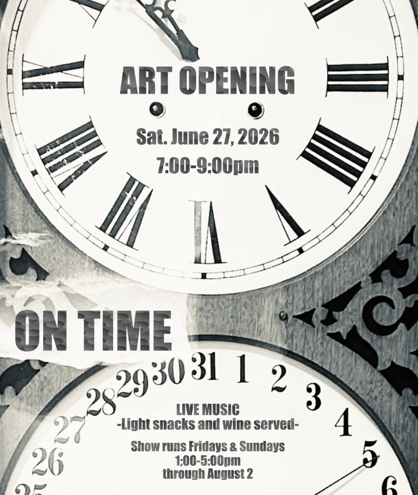 Two large clocks with event details on their faces. The top clock displays an art opening on June 27, 2026, from 7:00 to 9:00 pm. The bottom clock has the words "ON TIME" and information about live music, snacks, and show dates through August 2.