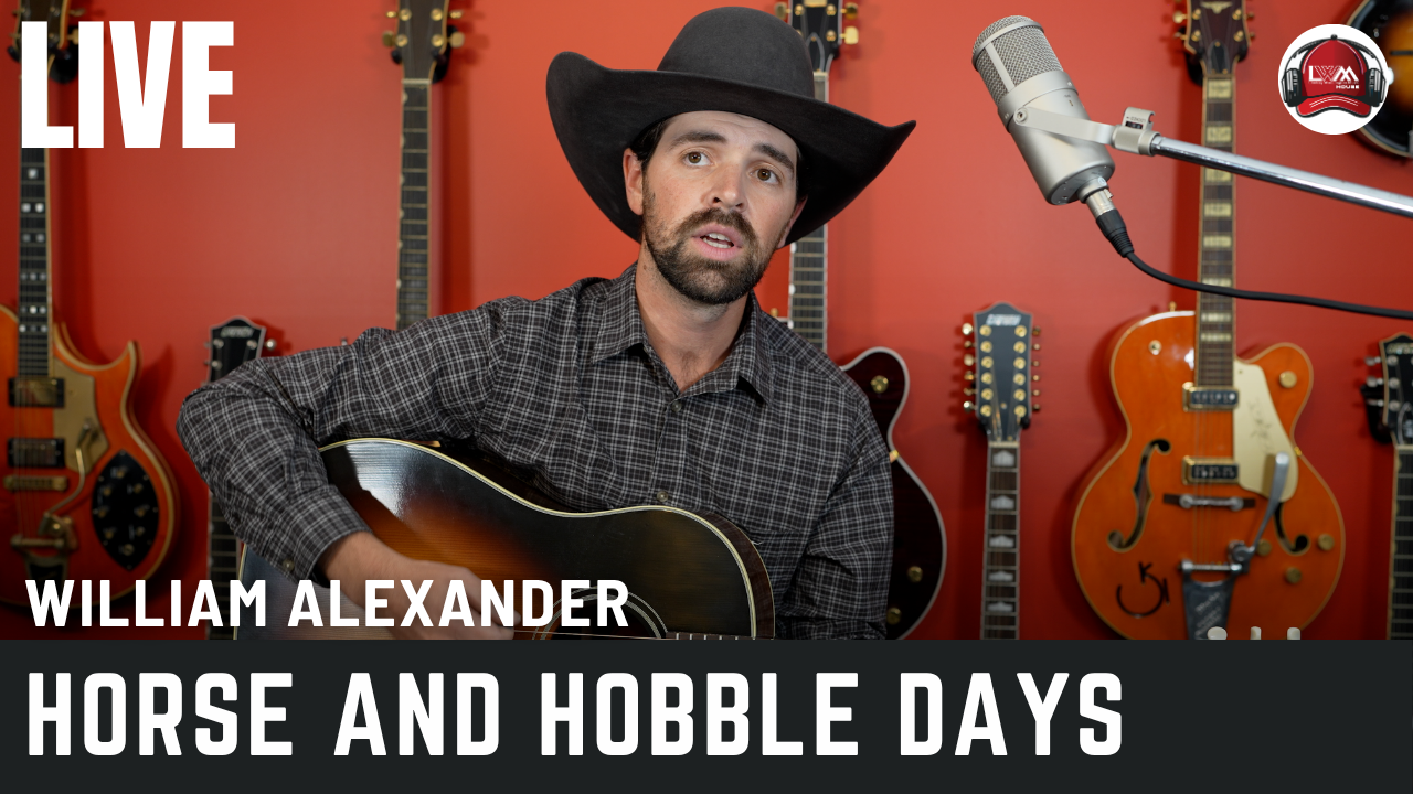 William Alexander - Horse And Hobble Days (Live Performance)