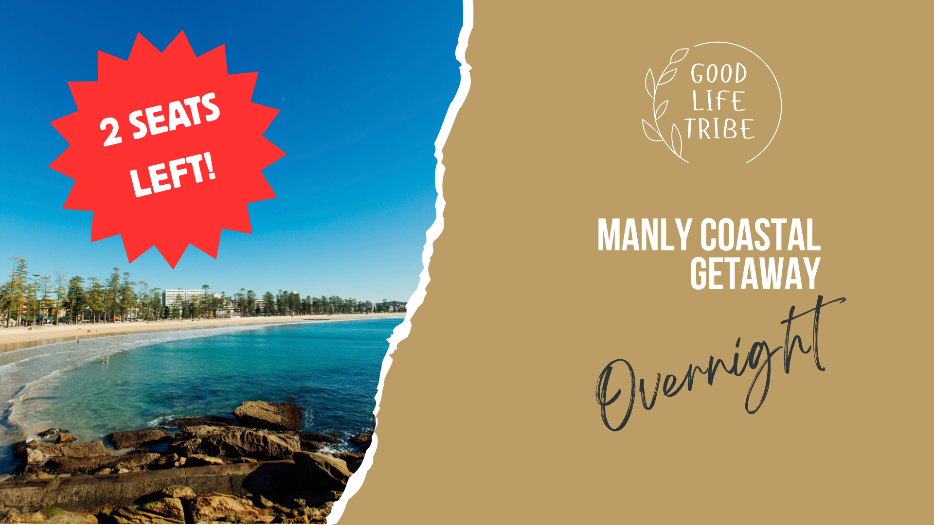 Beach scene with clear blue sky, ocean waves, a shoreline, and trees in the background. Red starburst shape with white text "2 SEATS LEFT!" on the left side. Beige background with white and black text "Good Life Tribe, Manly Coastal Getaway, Overnight" on the right side.