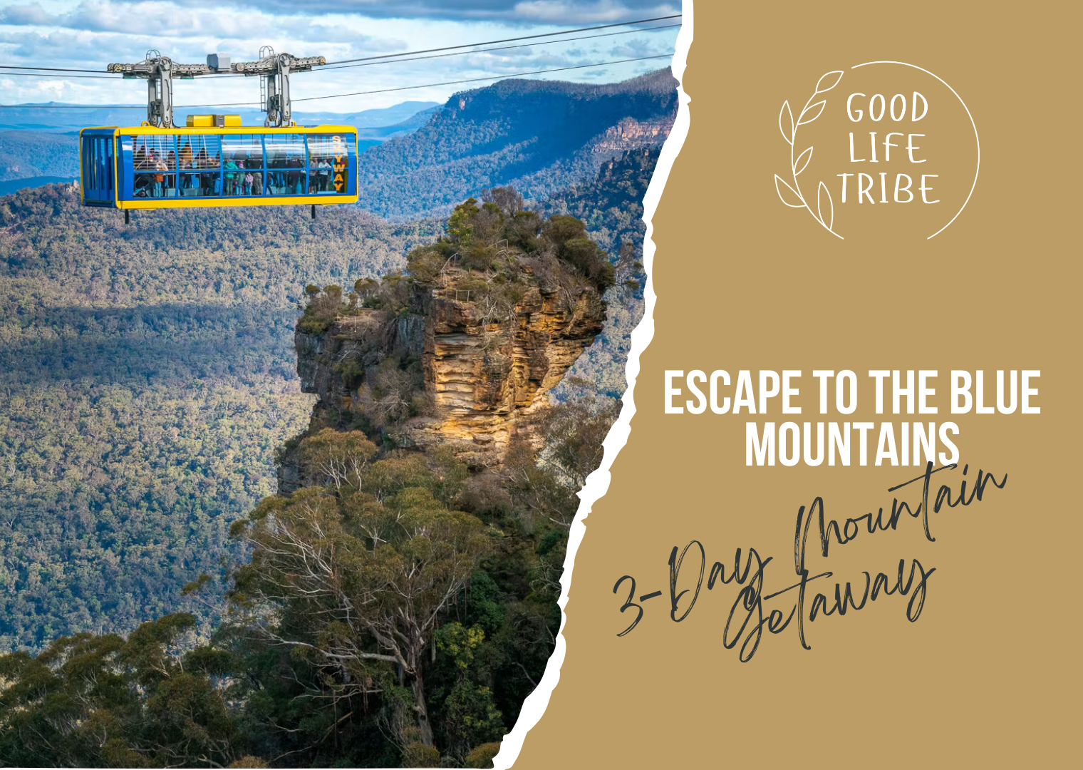 A scenic view of a cable car crossing over a mountainous landscape with trees and rock formations, promoting a 3-day mountain getaway with the slogan 'Escape to the Blue Mountains' and the phrase 'Good Life Tribe' on a beige background.