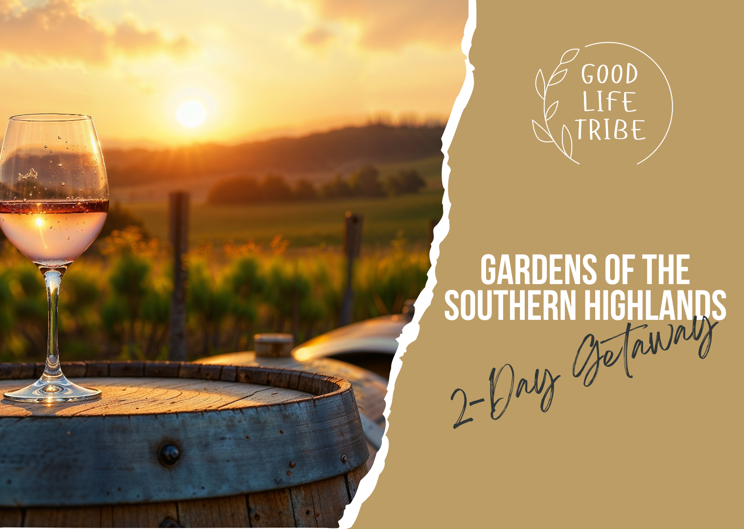 A glass of rosé wine on a wooden barrel with a vineyard and sunset in the background, with a graphic overlay promoting a two-day getaway to Gardens of the Southern Highlands as part of Good Life Tribe extended tours.