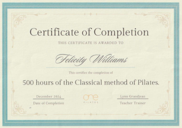 Certificate of Completion awarded to Felicity Williams for 500 hours of classical Pilates training.