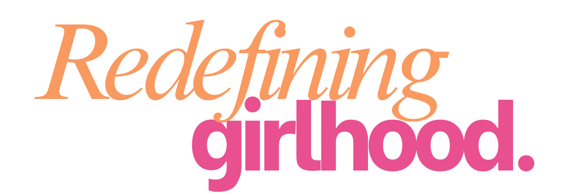 Redefining girlhood.