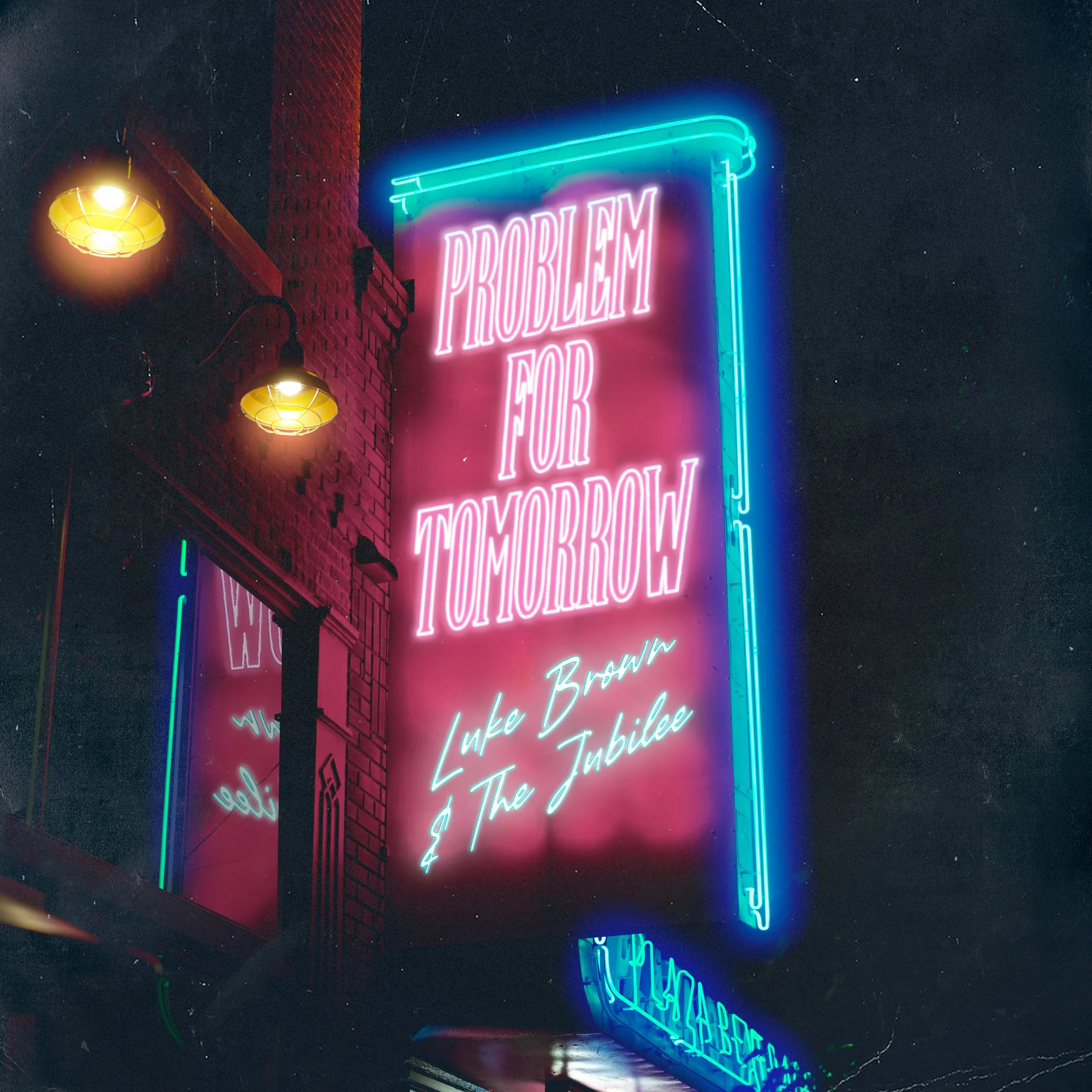 A neon sign on a brick building at night reads 'Problem for Tomorrow' with smaller text below 'Lake Brown & The Jubilies'; additional neon and yellow lights create a vibrant, urban atmosphere.