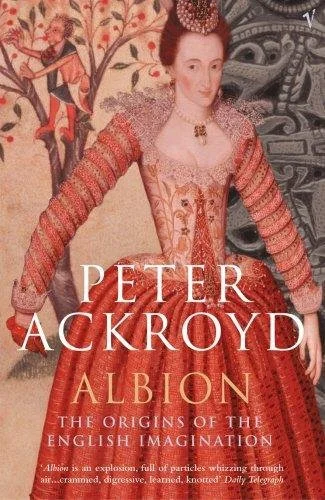 Reviews: ‘Albion: The Origins of the English Imagination’ by Peter Ackroyd