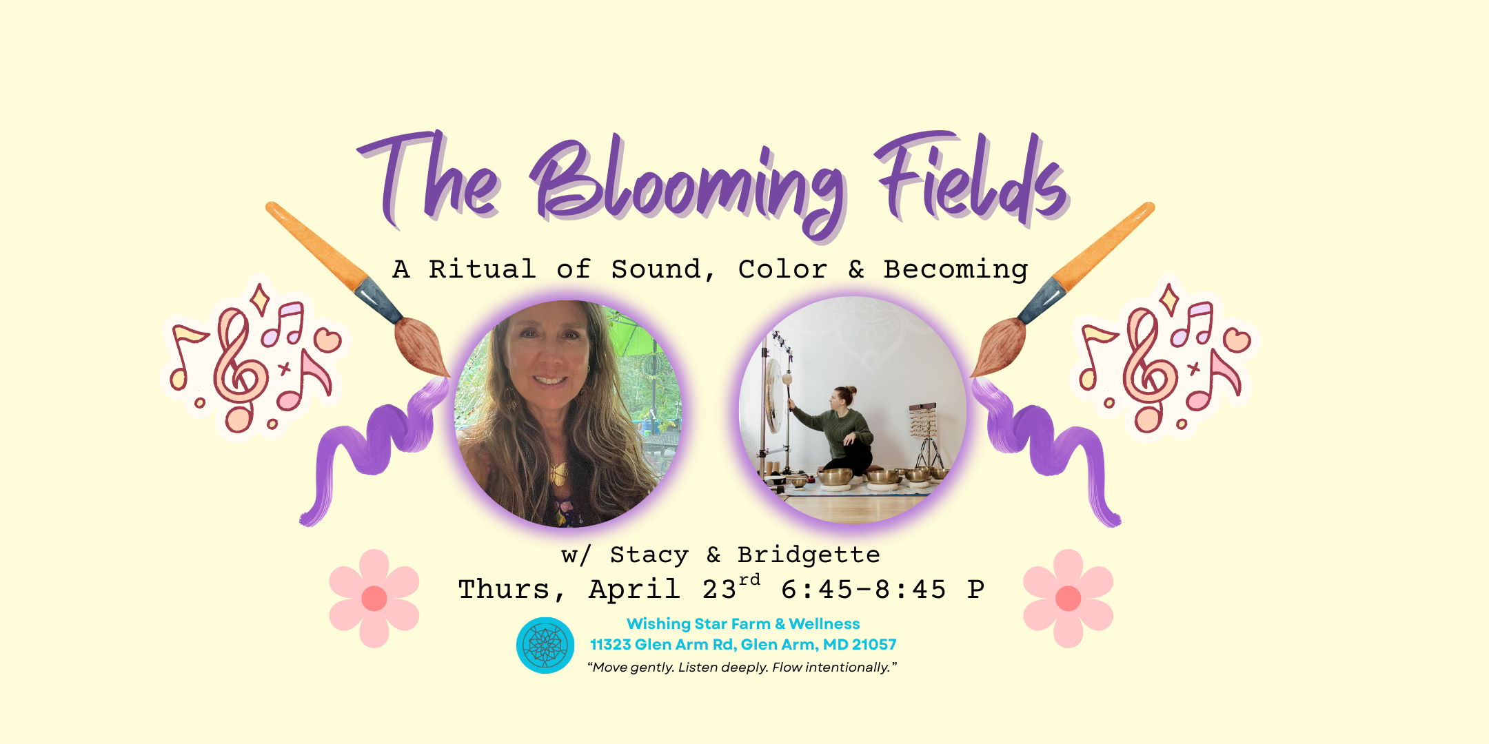 Event poster for 'The Blooming Fields: A Ritual of Sound, Color & Becoming' with pictures of two women, one smiling and one sitting playing a gong, purple and orange paintbrush illustrations, pink flower and musical notes, event details in black text, location at Wishing Star Farm & Wellness in Maryland, and a quote about movement and listening.