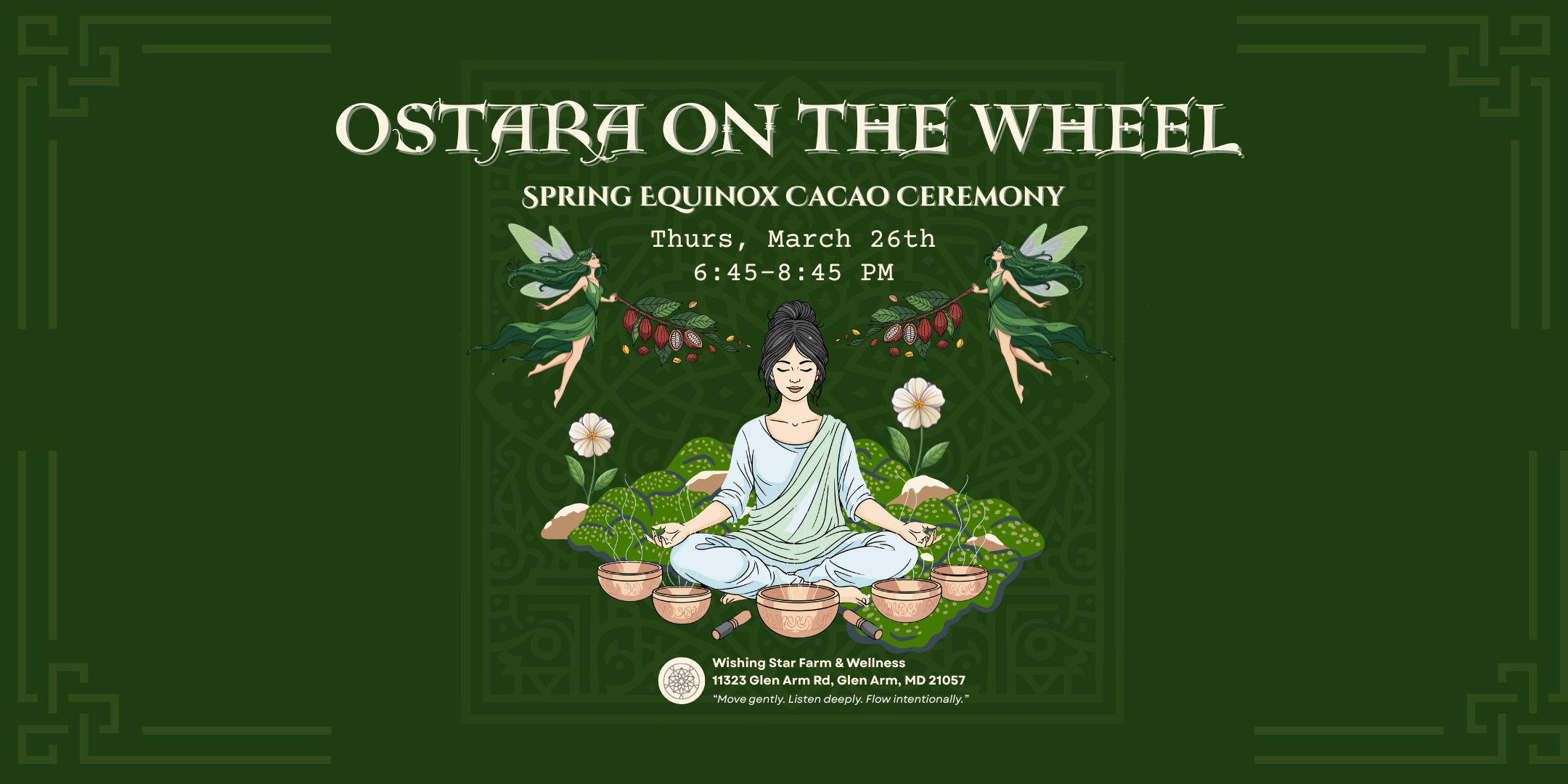 Event poster for Ostara on the Wheel, a spring equinox cacao ceremony on March 26th from 6:45 to 8:45 PM at Wishing Star Farm & Wellness in Glen Arm, Maryland, with an illustration of a woman meditating, surrounded by flowers, leaves, and fairies.