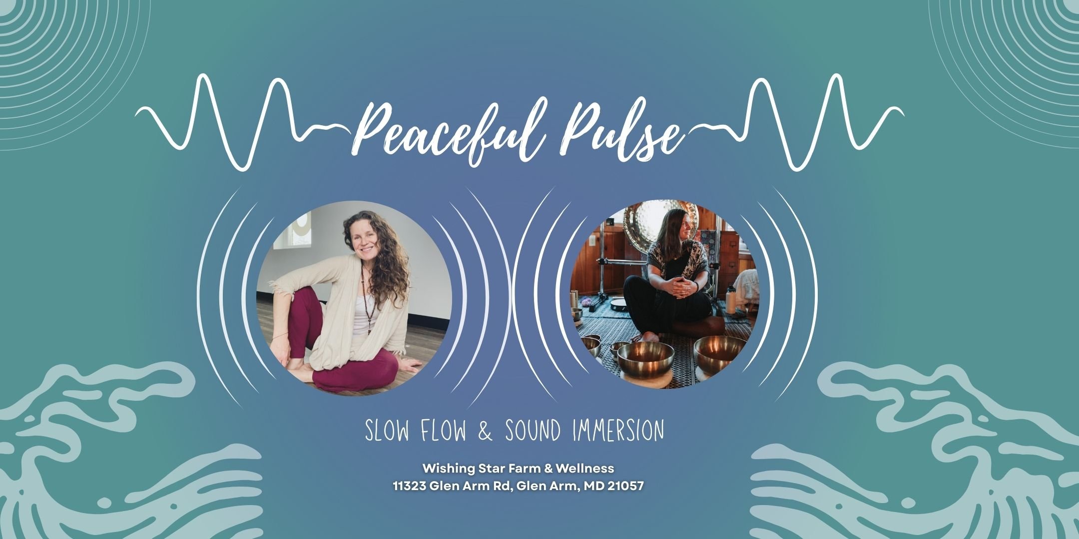Event poster for 'Peaceful Pulse: Slow Flow & Sound Immersion' featuring photos of two women, one smiling with long curly hair and the other sitting cross-legged with sound bowls, with teal background and white design elements, including wave patterns and an audio waveform.