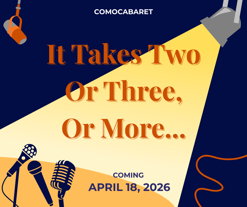 A promotional poster for Comocabaret featuring a dark blue background with a yellow spotlight shining on the bold text, "It Takes Two Or Three, Or More..." The poster includes illustrations of microphones at the bottom and stage lights hanging from t