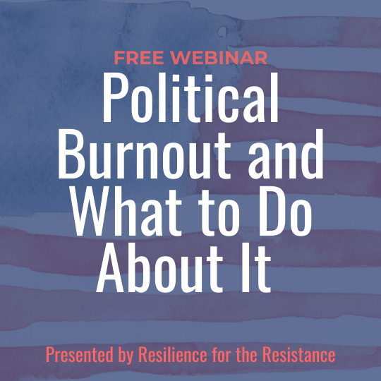 [Webinar] Political Burnout and What to do About It