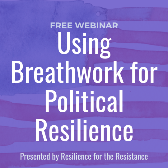 [Webinar] Using Breathwork for Political Resilience