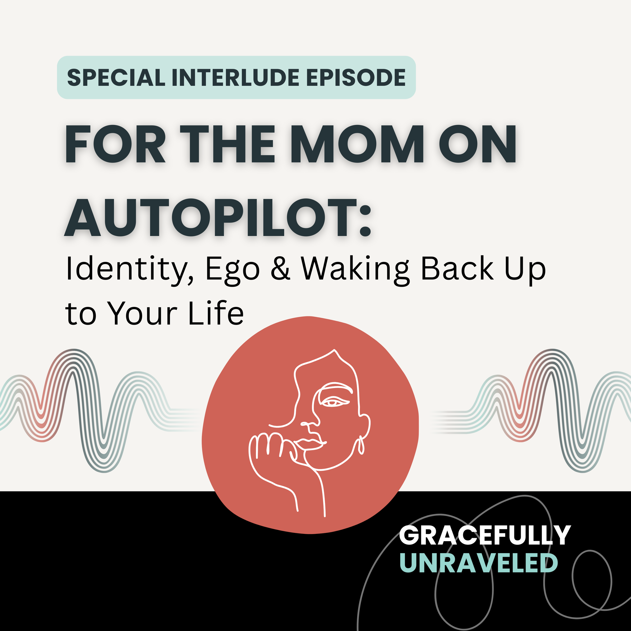 For the Mom on Autopilot: Identity, Ego and Waking Back Up to Your Life (Interlude)