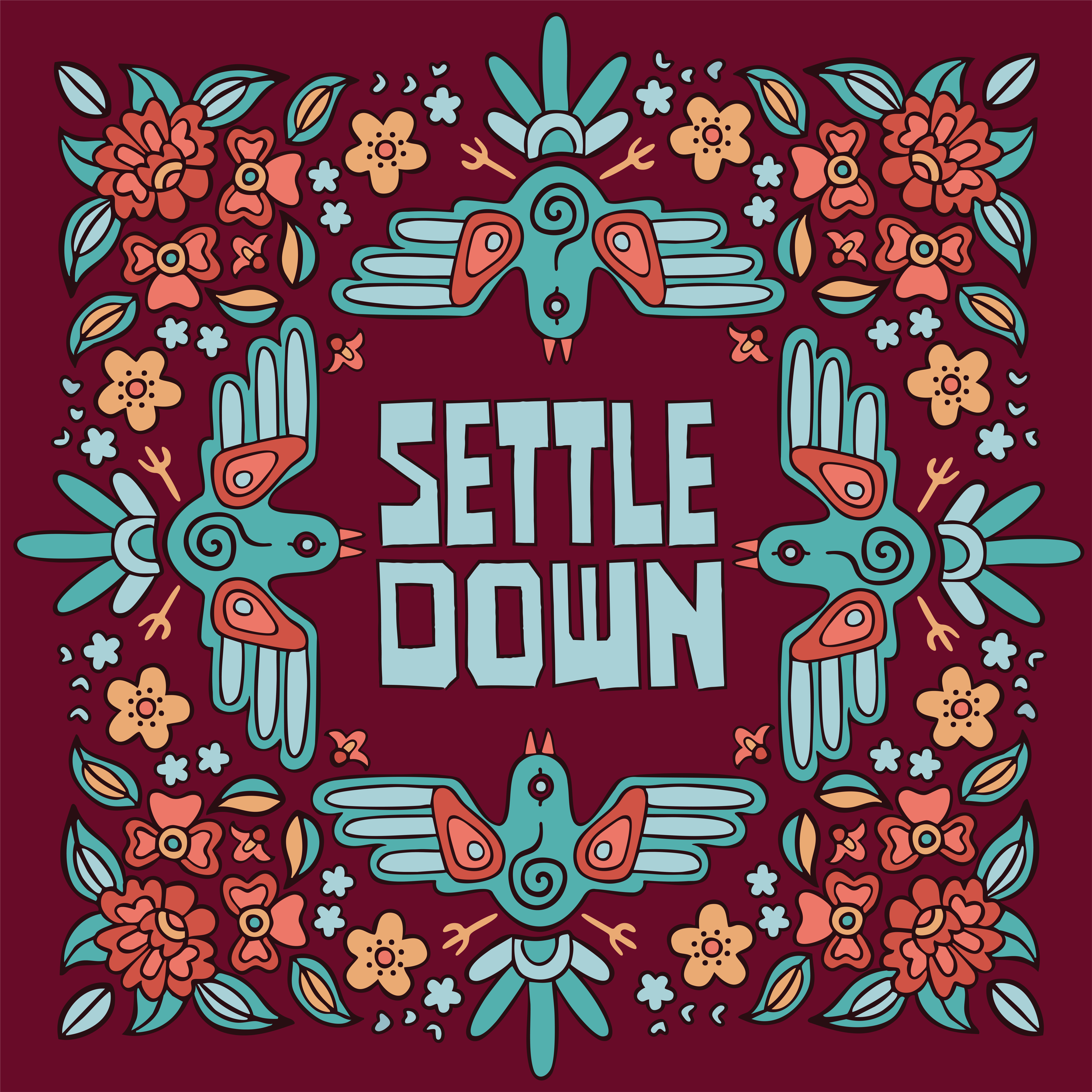 Colorful artwork with stylized blue and orange birds, surrounded by flowers and leaves, and the words 'Settle Down' in the center.
