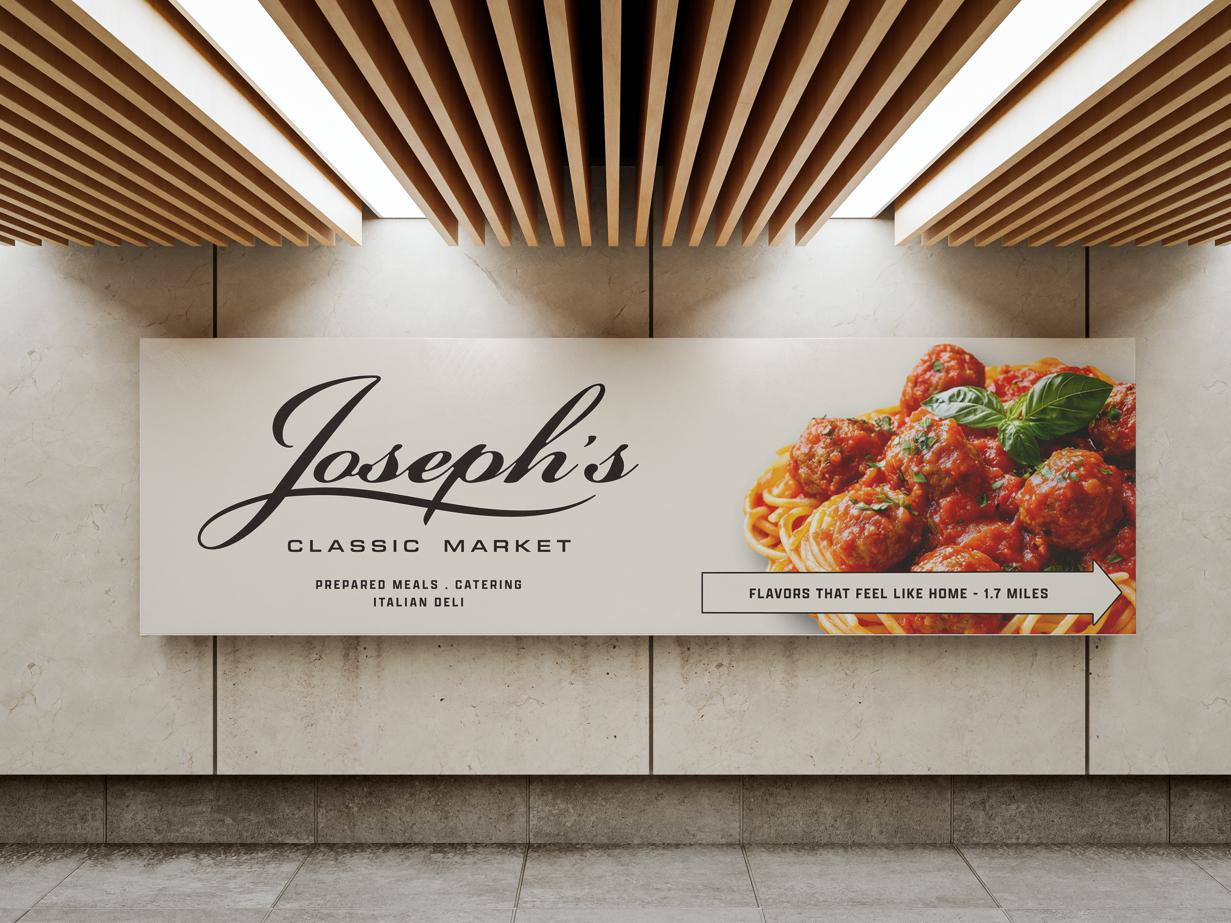 Sign for Joseph's Classic Market advertising prepared meals, catering, Italian deli, and flavors that feel like home, 1.7 miles away, with a picture of spaghetti and meatballs with basil. Robert Ranfranz branding, design and retail.