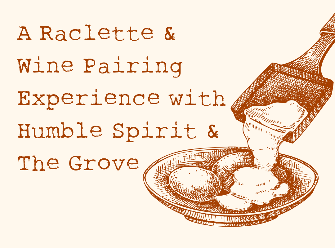 A Raclette &amp; Wine Pairing Experience with Humble Spirit &amp; The Grove