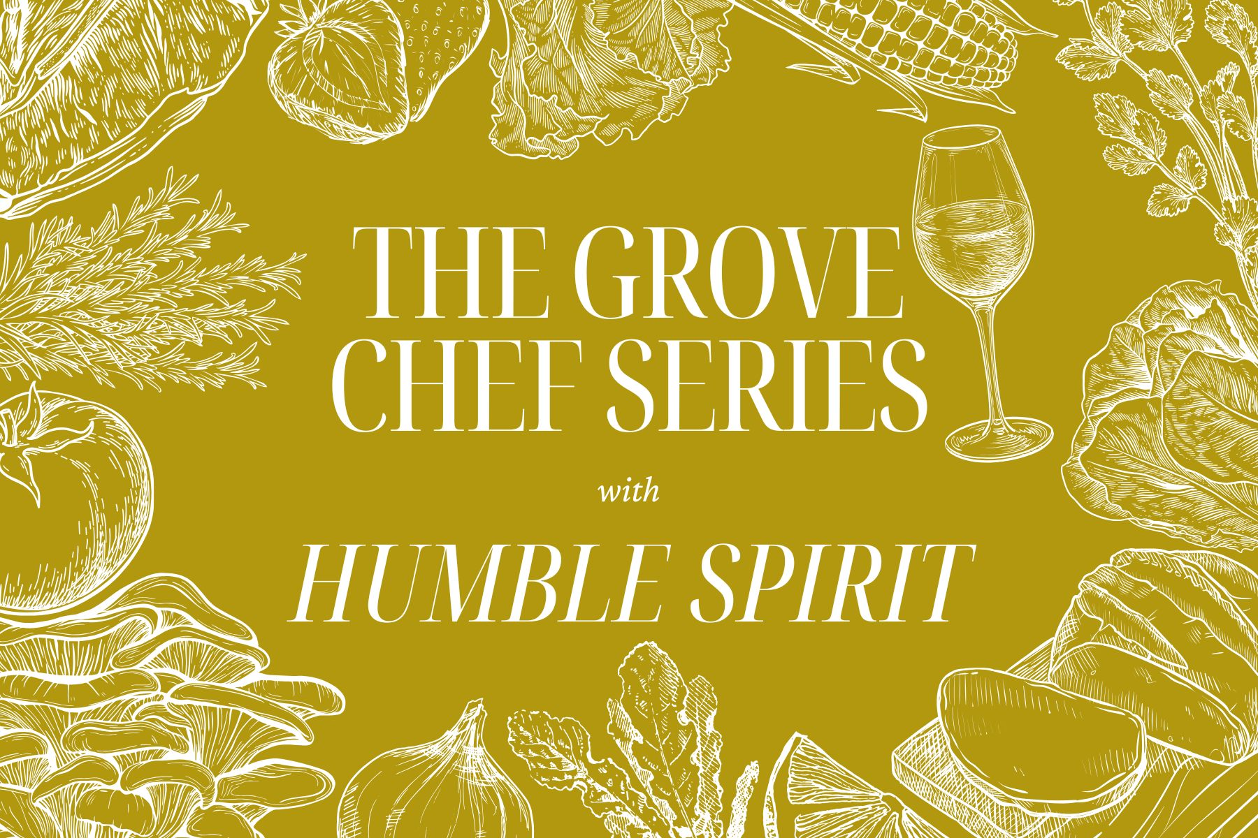 The Grove Chef Series: Humble Spirit