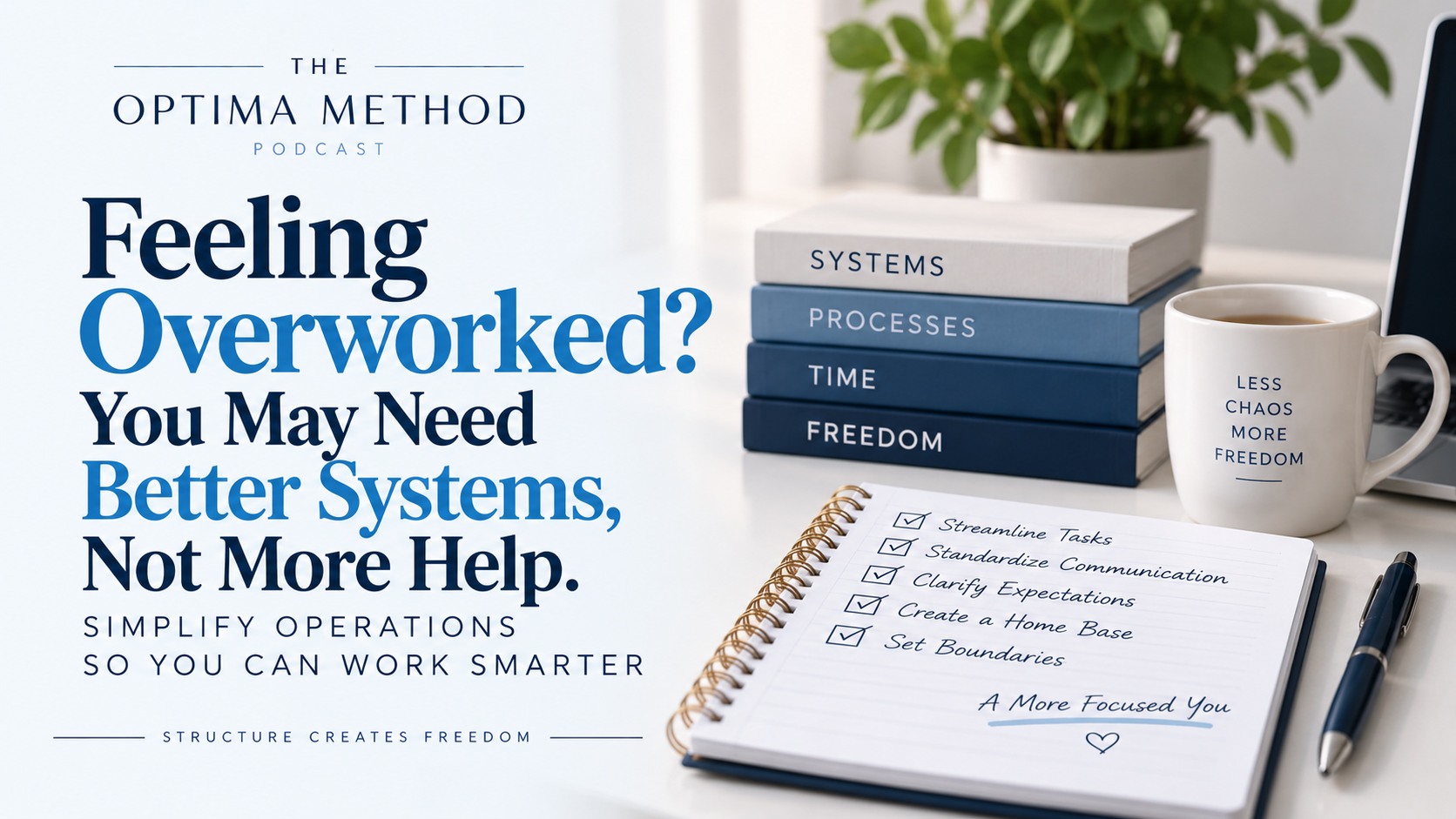 009 | Feeling Overworked? You May Need Better Systems, Not More Help