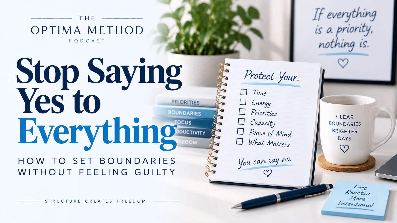013 | Stop Saying Yes to Everything: How to Set Boundaries Without Feeling Guilty