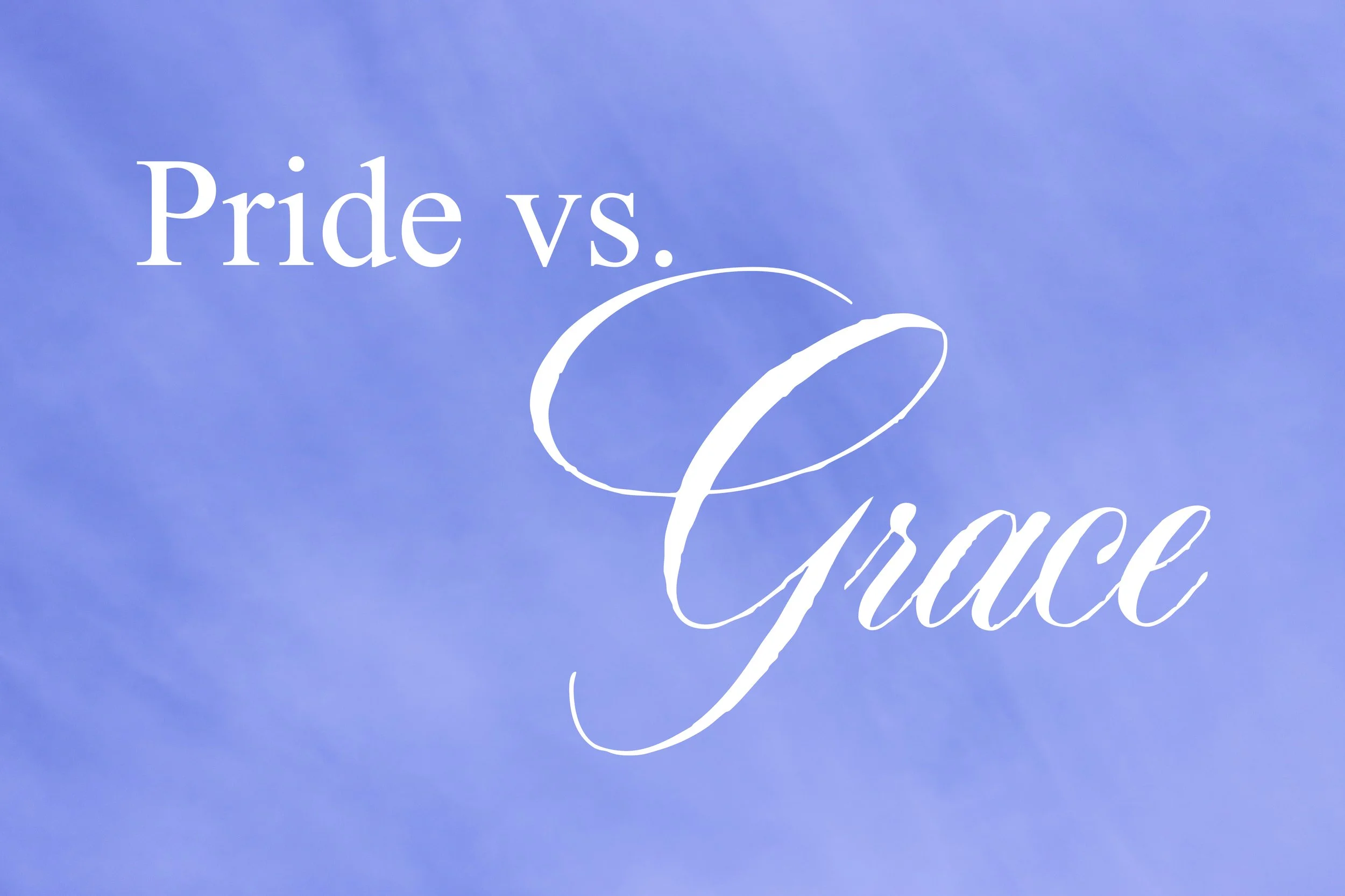 Pride vs. Grace