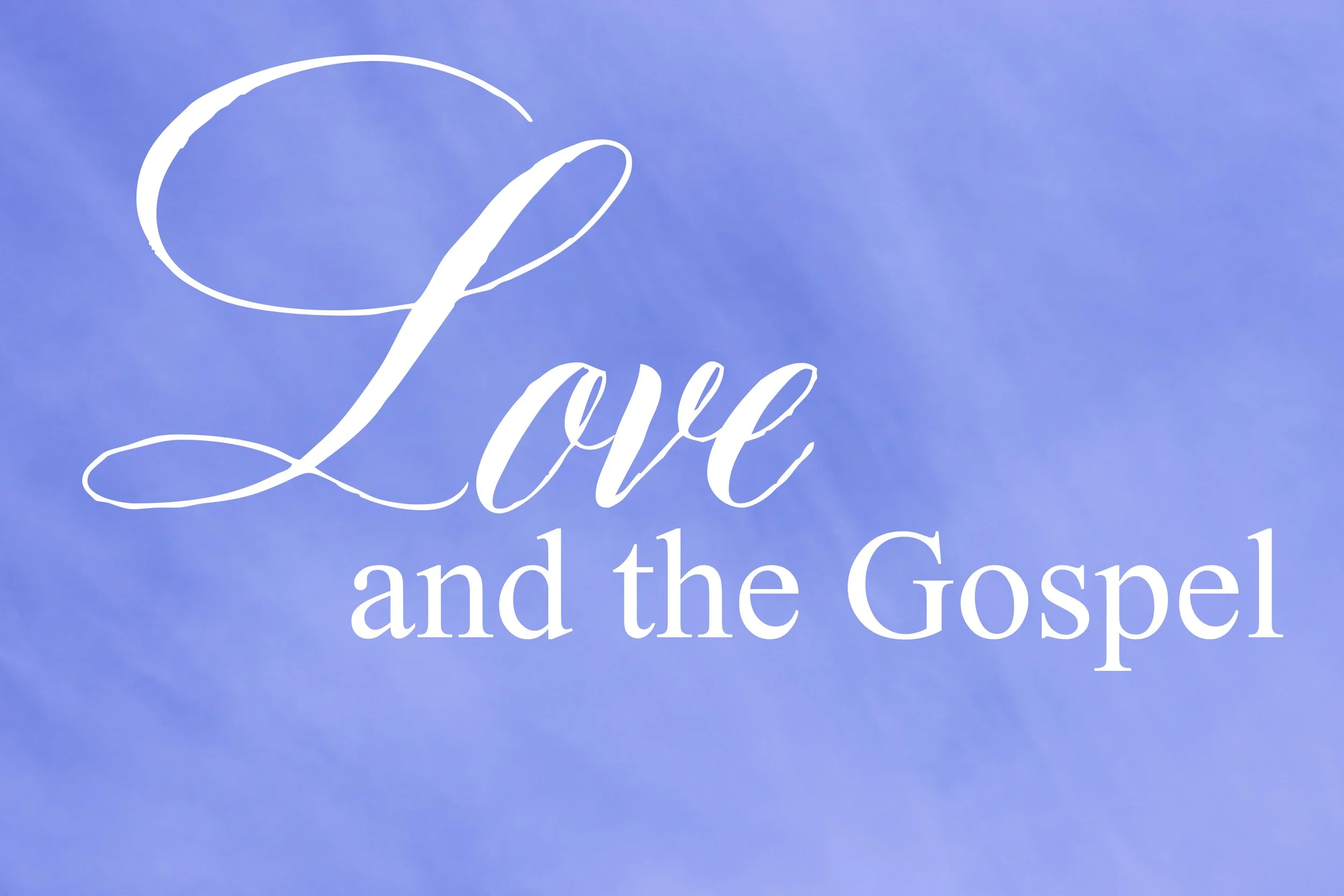 Love and the Gospel