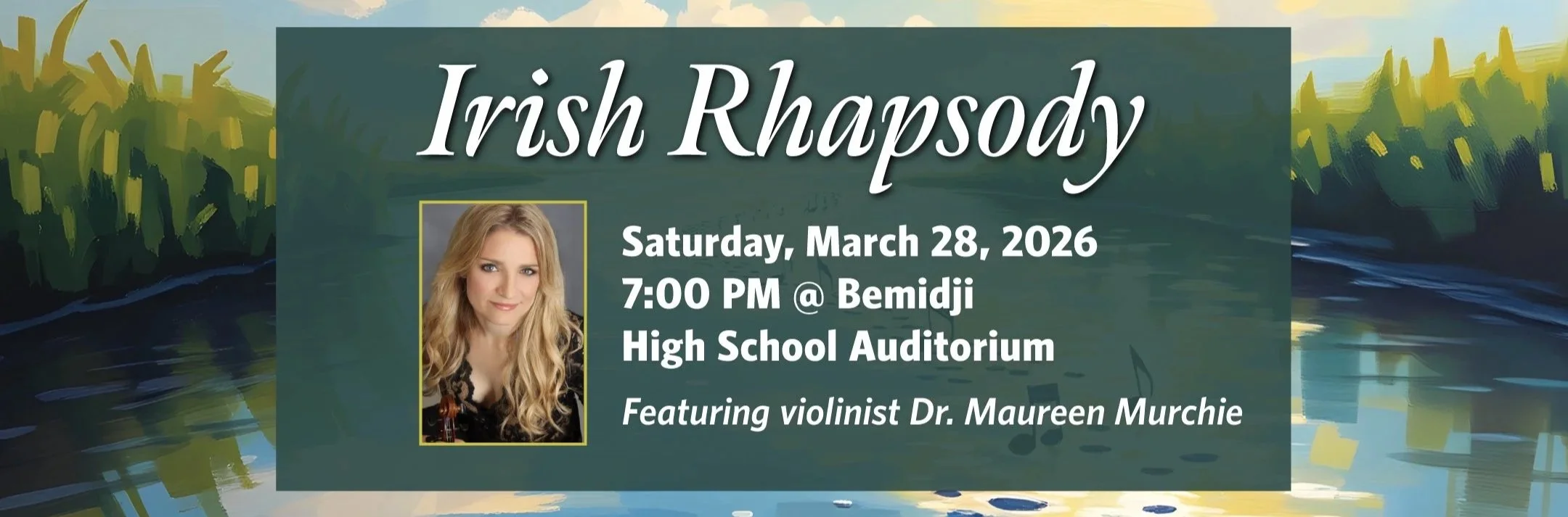 Event poster for Irish Rhapsody featuring a photo of violinist Dr. Maureen Murchie, scheduled for Saturday, March 28, 2026, at 7:00 PM in the Bemidji High School Auditorium, with a background illustration of a river and trees.