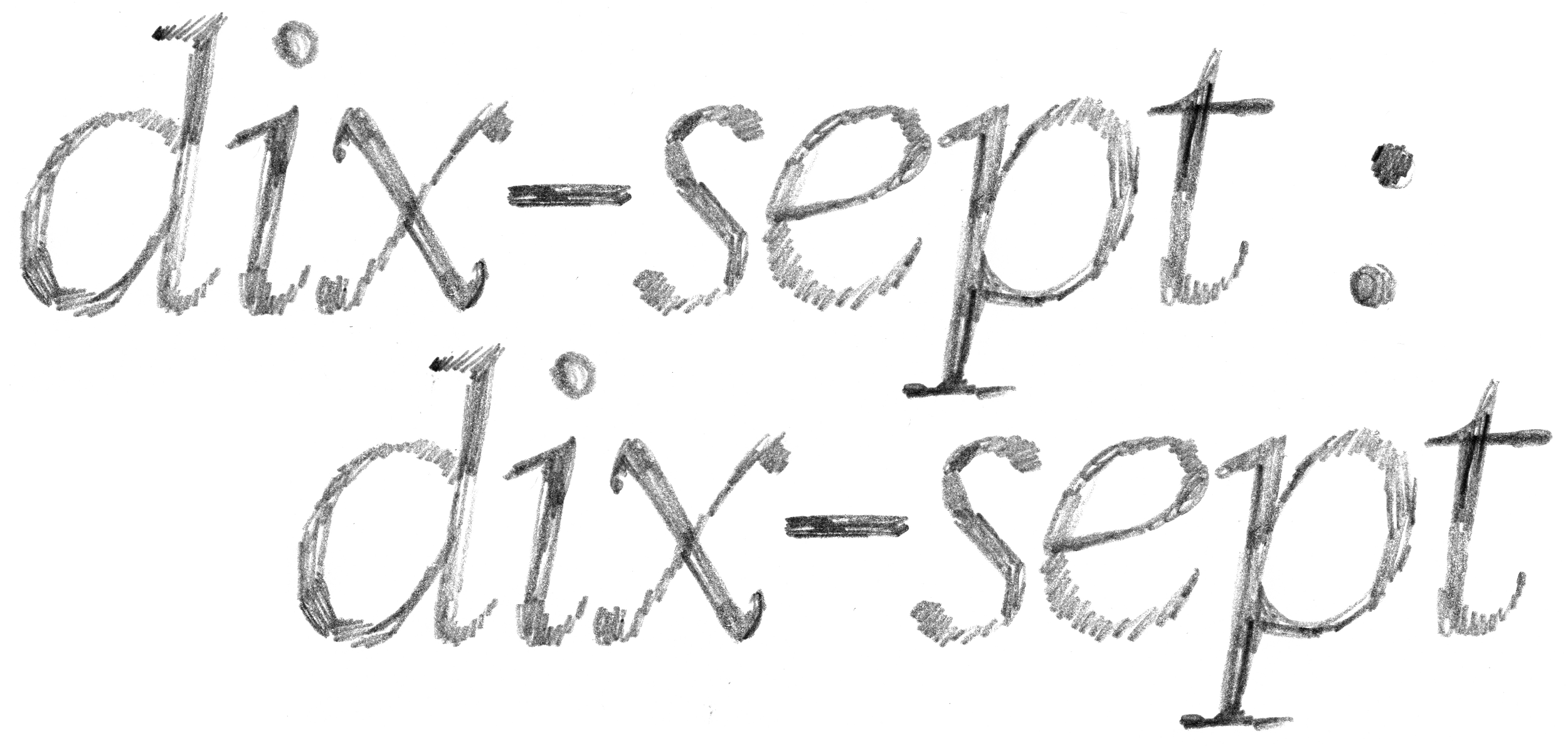 Une image avec le texte manuscrit : "dix = sept, dix : sept" en blanc sur fond noir.
