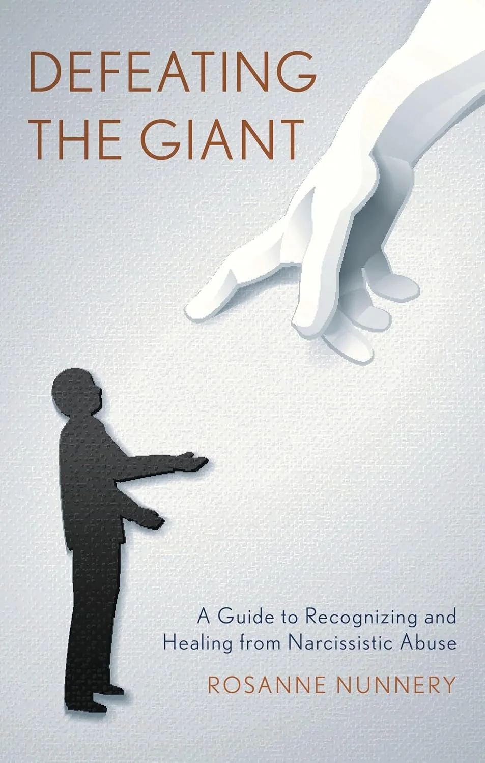 Defeating the Giant: A guide to recognizing and healing from narcissistic abuse 
by Rosanne Nunnery