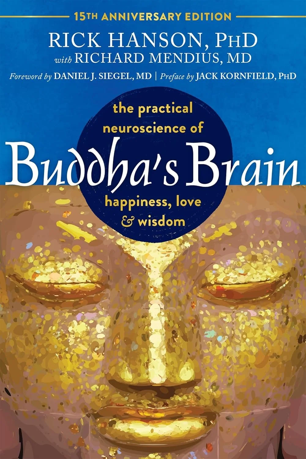 Buddha’s Brain: The Practical Neuroscience of Happiness Love, and Wisdom 
by Rick Hanson PhD and Richard Mendius, MS