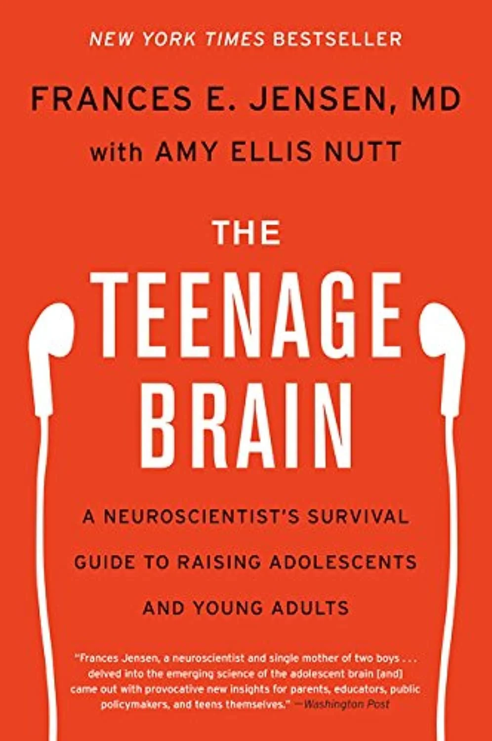 The Teenage Brain: A Neuroscientist's Survival Guide to Raising Adolescents and Young Adults 
by Frances E Jensen, MD and Amy Ellis Nutt